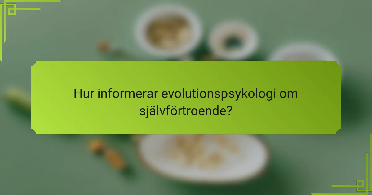Hur informerar evolutionspsykologi om självförtroende?