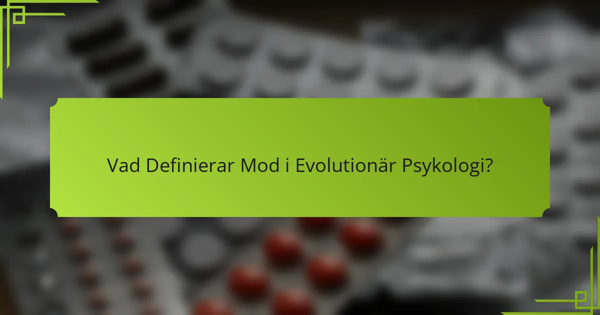 Vad Definierar Mod i Evolutionär Psykologi?