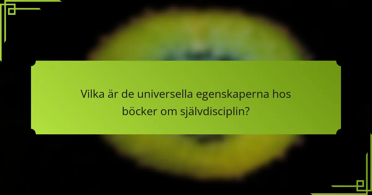 Vilka är de universella egenskaperna hos böcker om självdisciplin?
