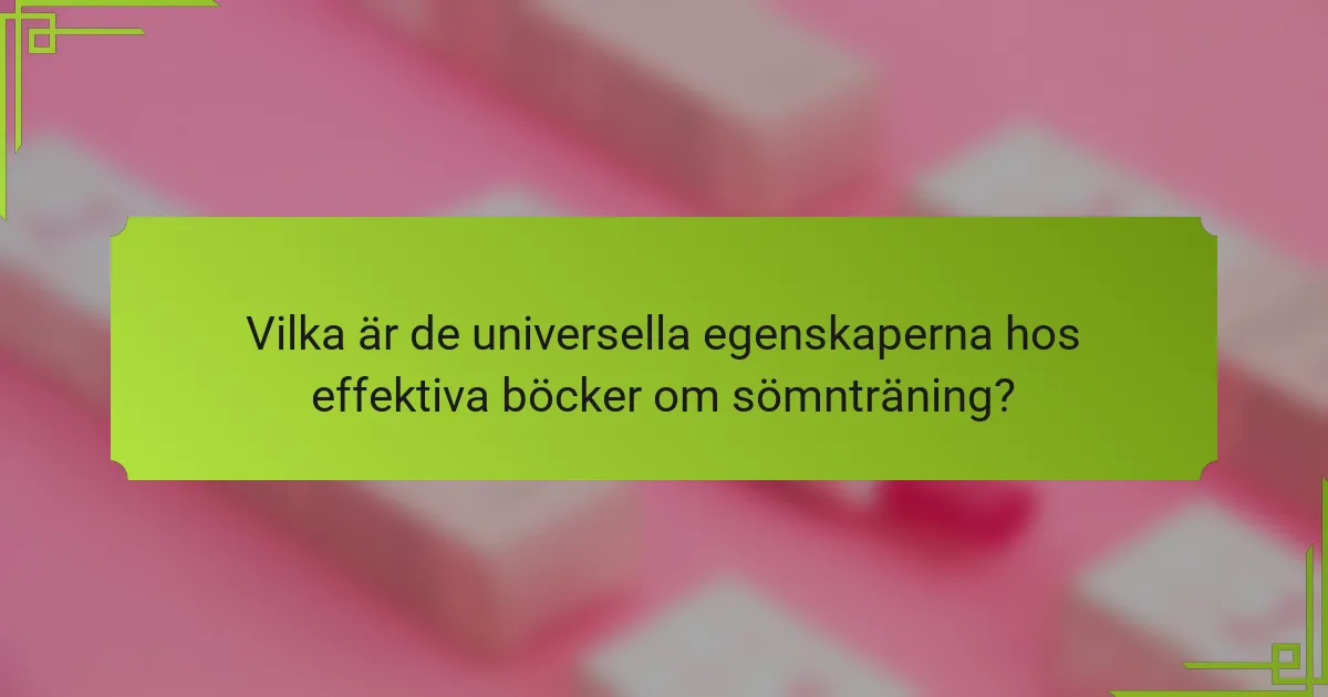 Vilka är de universella egenskaperna hos effektiva böcker om sömnträning?